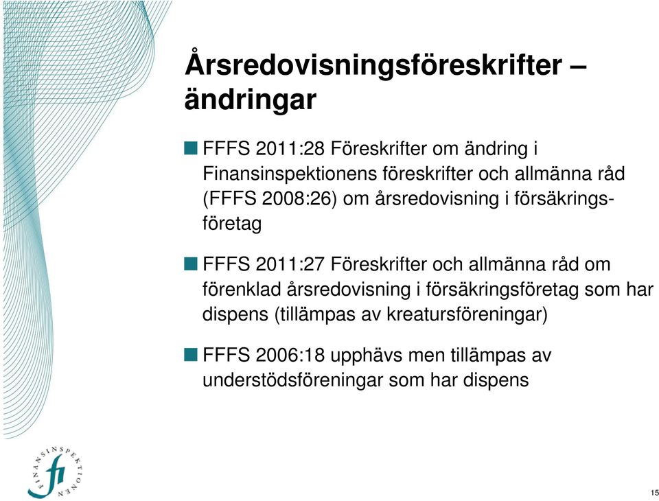 Föreskrifter och allmänna råd om förenklad årsredovisning i försäkringsföretag som har dispens