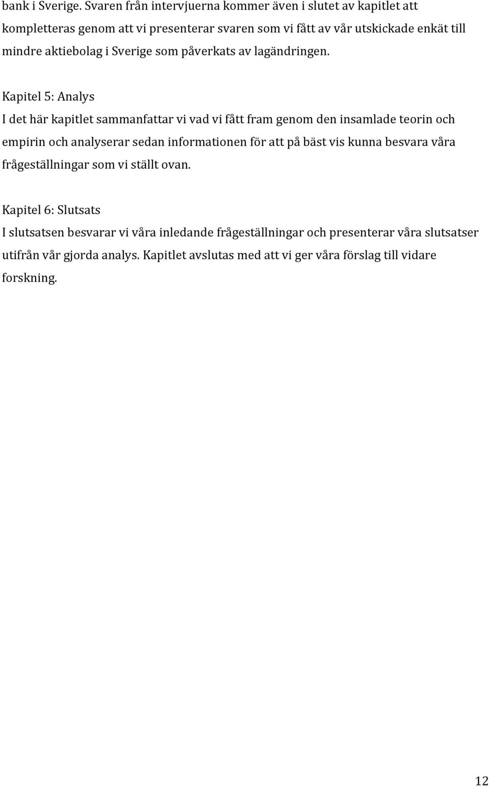 aktiebolag i Sverige som påverkats av lagändringen.