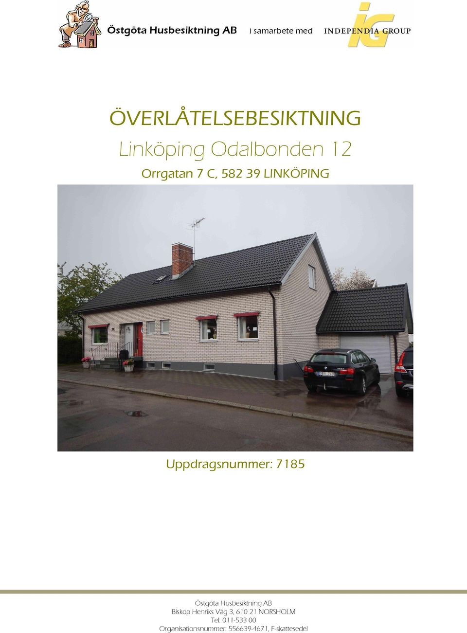 Husbesiktning AB Biskop Henriks Väg 3, 610 21 NORSHOLM