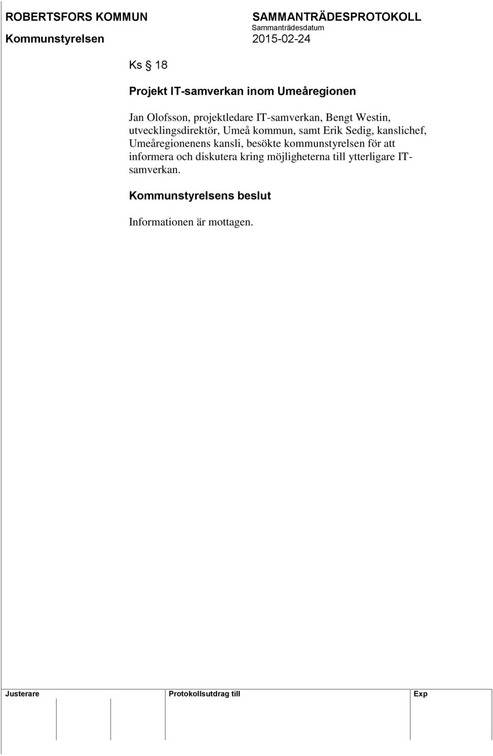 kanslichef, Umeåregionenens kansli, besökte kommunstyrelsen för att informera