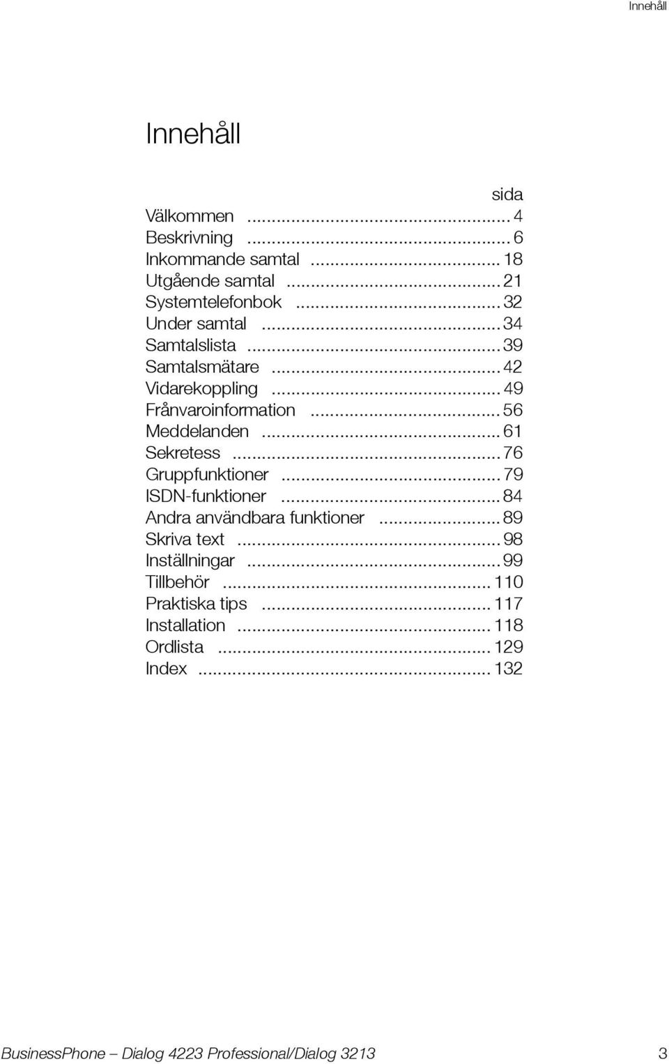 .. 56 Meddelanden... 61 Sekretess... 76 Gruppfunktioner... 79 ISDN-funktioner... 84 Andra användbara funktioner.