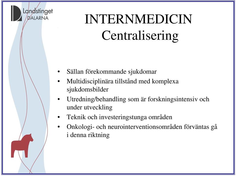 forskningsintensiv och under utveckling Teknik och investeringstunga