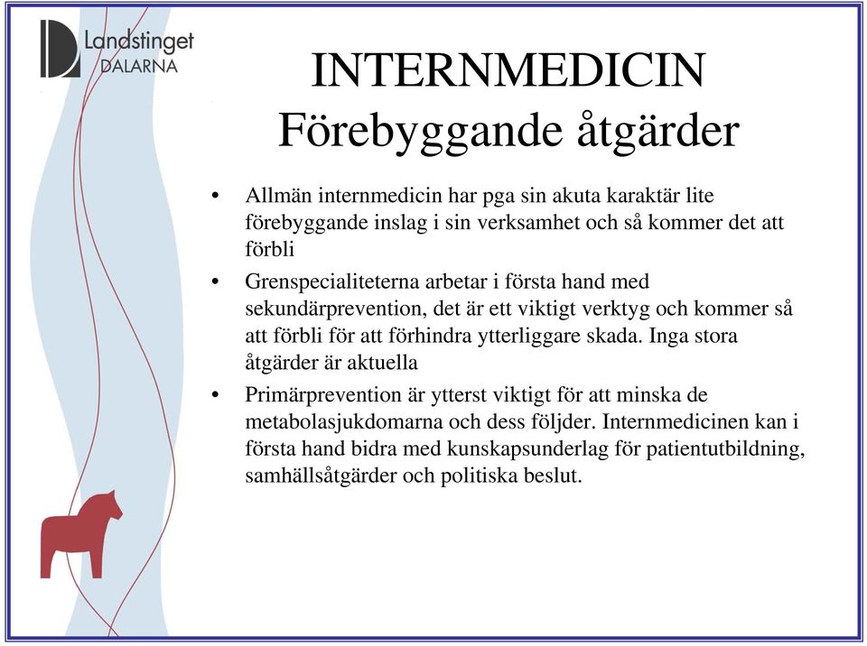 förhindra ytterliggare skada.