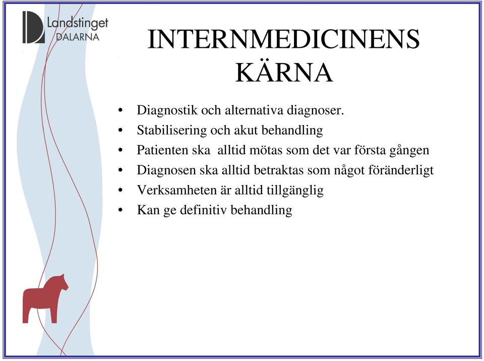 som det var första gången Diagnosen ska alltid betraktas som