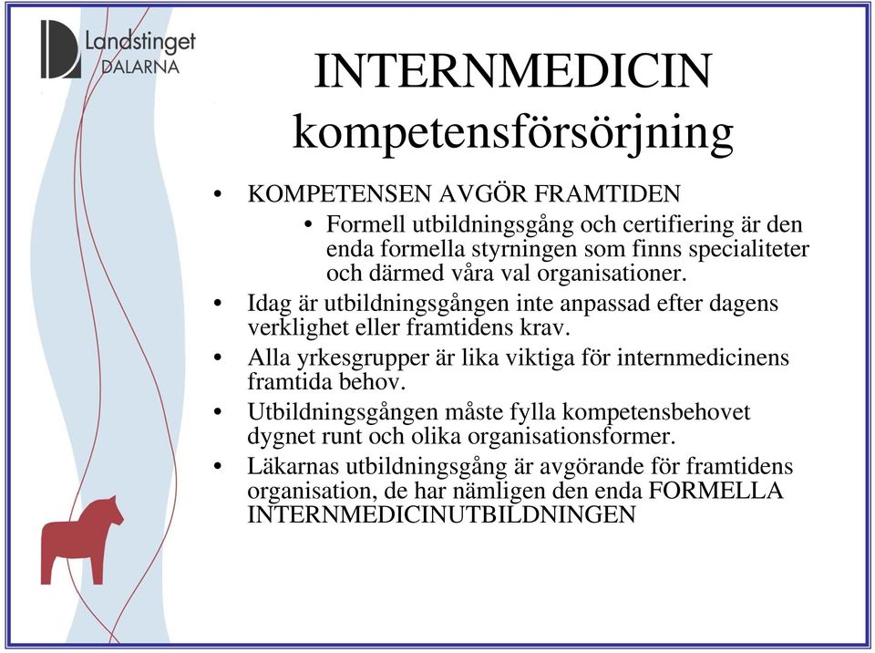 Alla yrkesgrupper är lika viktiga för internmedicinens framtida behov.