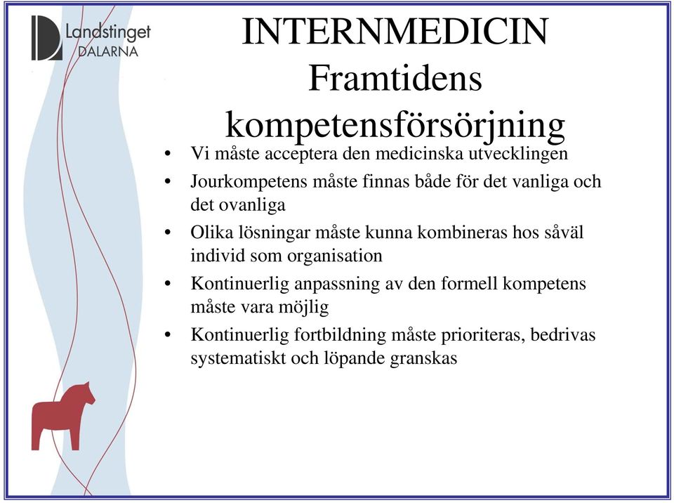 hos såväl individ som organisation Kontinuerlig anpassning av den formell kompetens måste