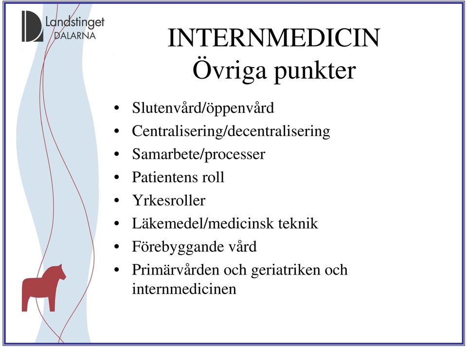 Patientens roll Yrkesroller Läkemedel/medicinsk