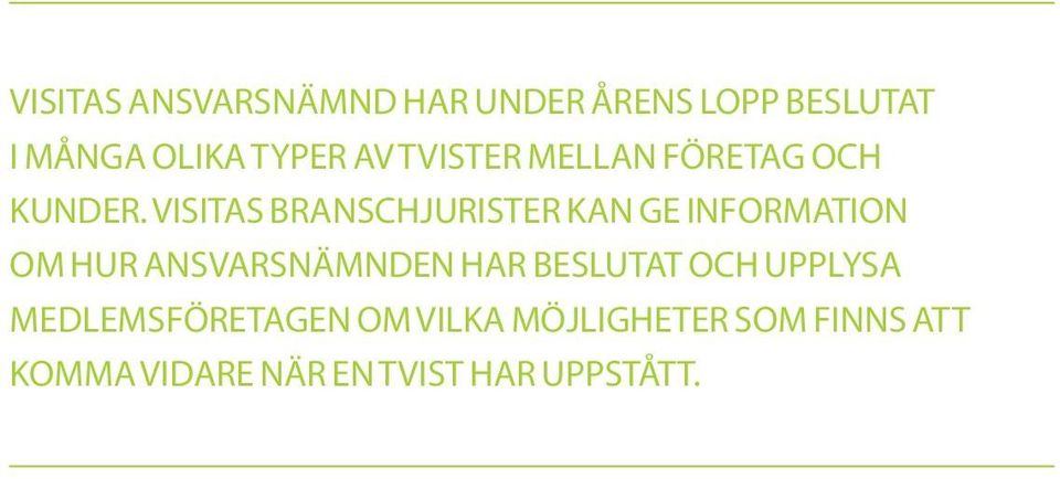 VISITAS BRANSCHJURISTER KAN GE INFORMATION OM HUR ANSVARSNÄMNDEN HAR