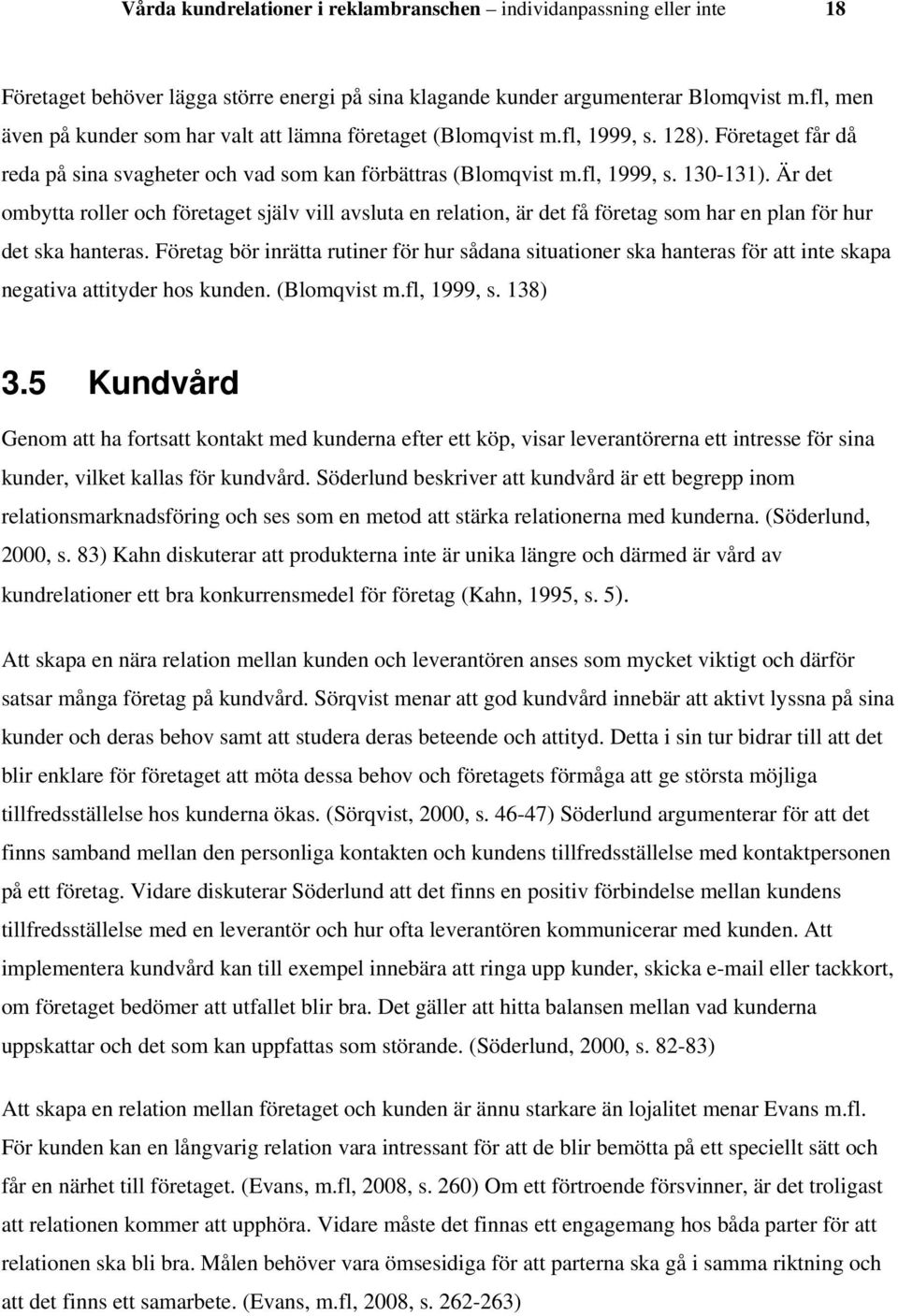 Är det ombytta roller och företaget själv vill avsluta en relation, är det få företag som har en plan för hur det ska hanteras.