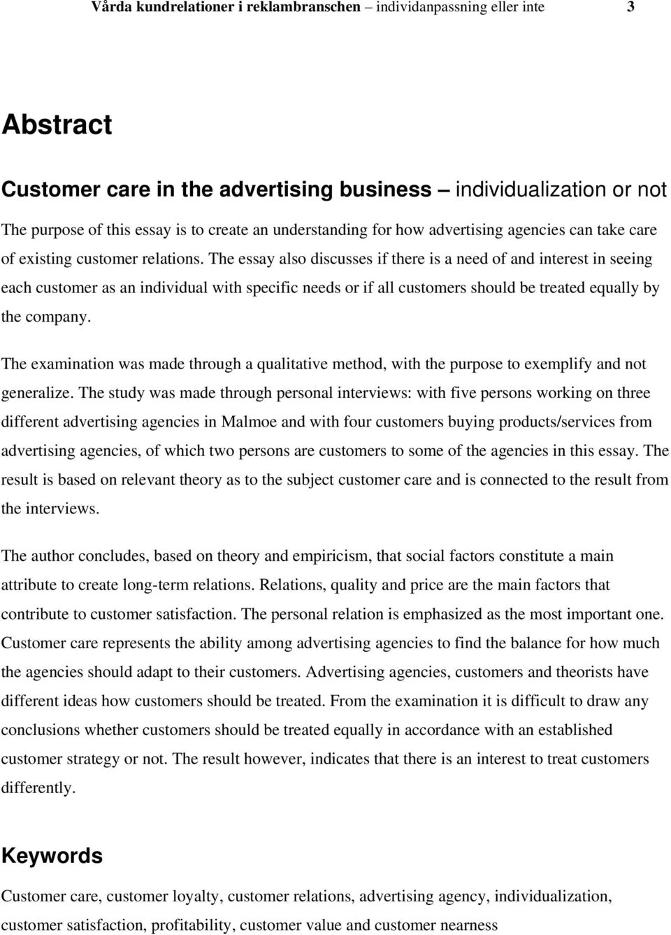 The essay also discusses if there is a need of and interest in seeing each customer as an individual with specific needs or if all customers should be treated equally by the company.