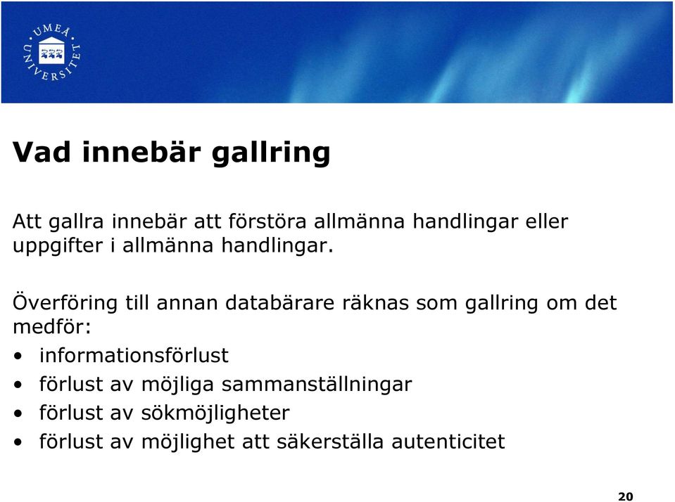 Överföring till annan databärare räknas som gallring om det medför: