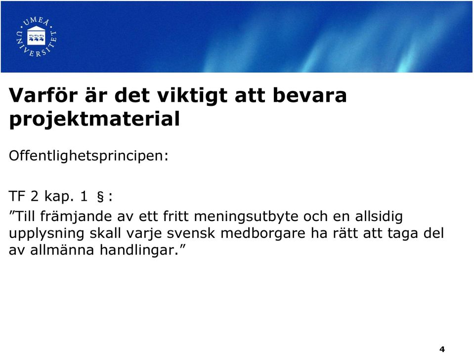 1 : Till främjande av ett fritt meningsutbyte och en