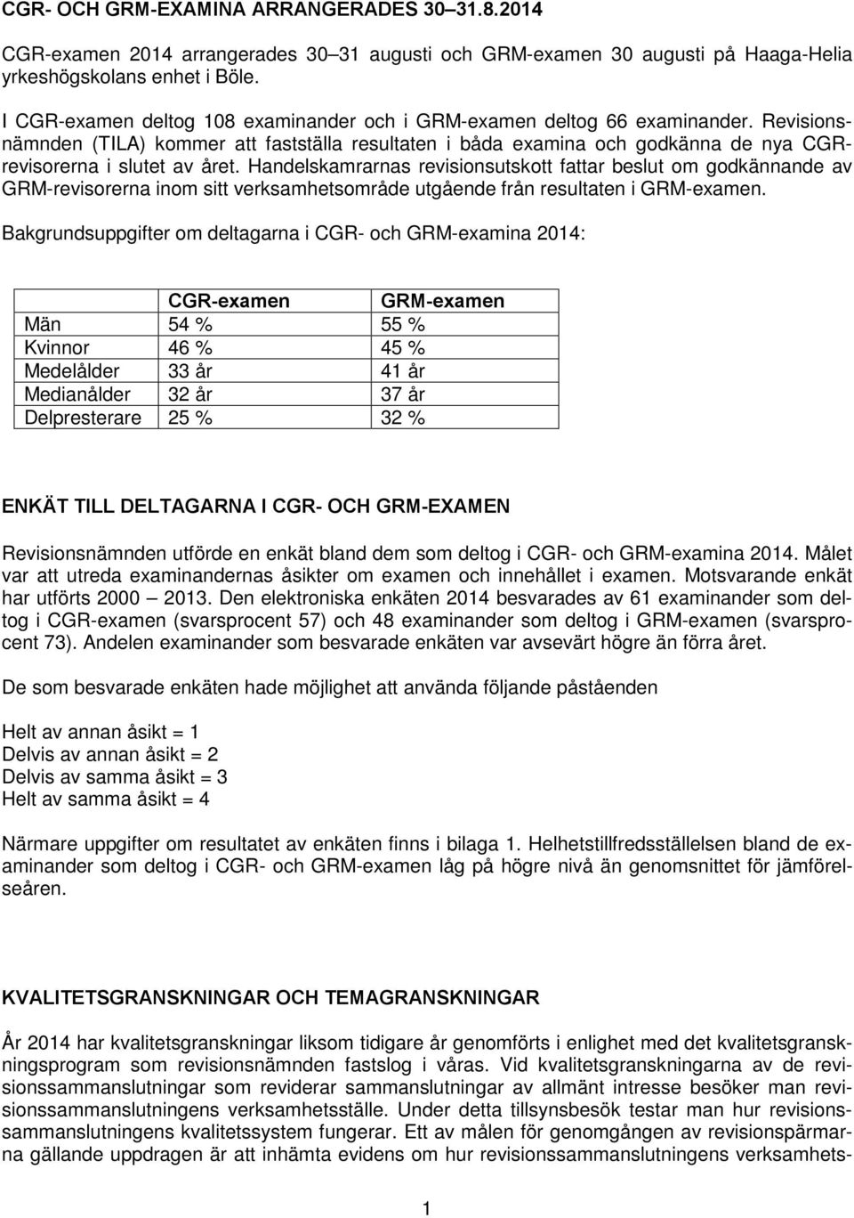 Handelskamrarnas revisionsutskott fattar beslut om godkännande av GRM-revisorerna inom sitt verksamhetsområde utgående från resultaten i GRM-examen.