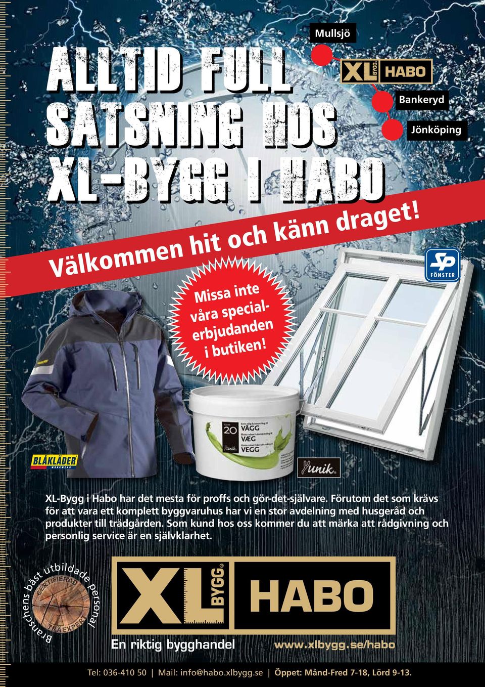 Förutom det som krävs för att vara ett komplett byggvaruhus har vi en stor avdelning med husgeråd och produkter till trädgården.