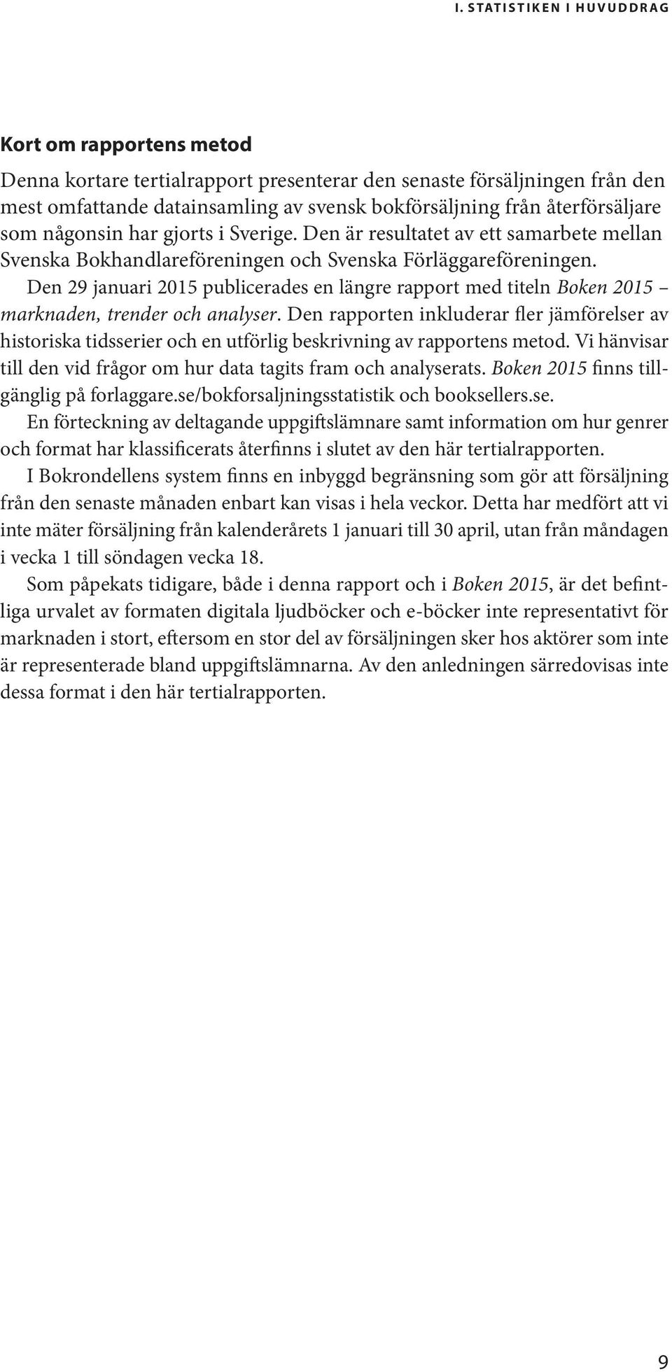 Den 29 januari 2015 publicerades en längre rapport med titeln Boken 2015 marknaden, trender och analyser.