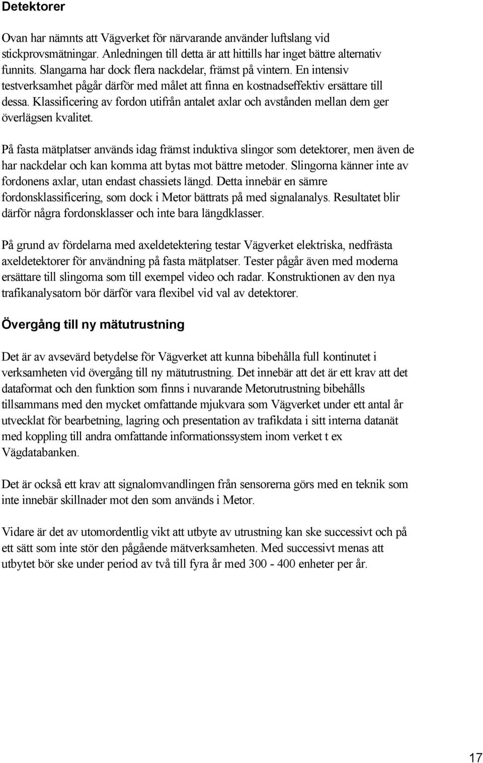 Klassificering av fordon utifrån antalet axlar och avstånden mellan dem ger överlägsen kvalitet.