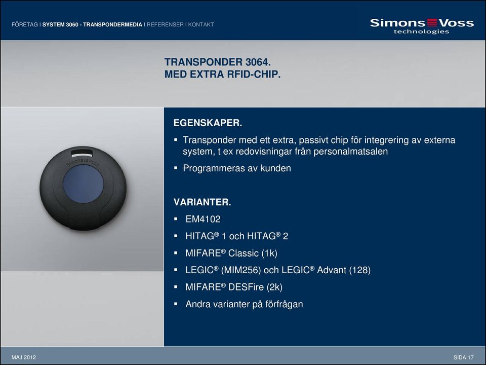 Transponder med ett extra, passivt chip för integrering av externa system, t ex redovisningar från