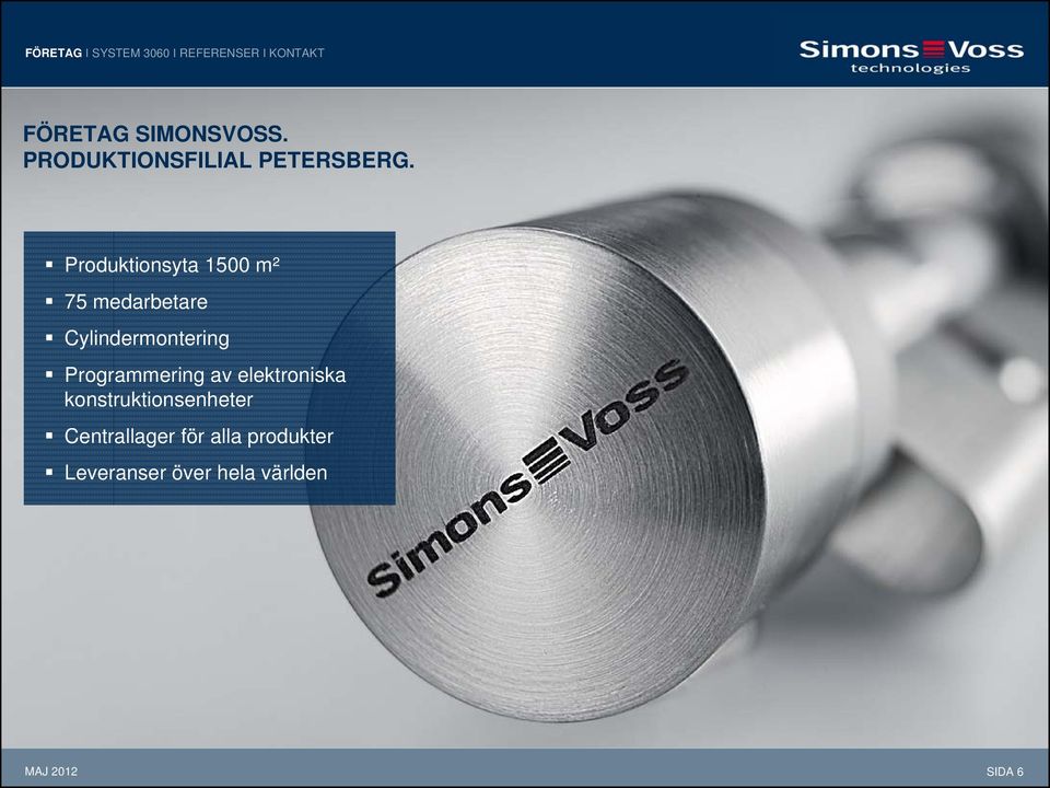 Produktionsyta 1500 m² 75 medarbetare Cylindermontering