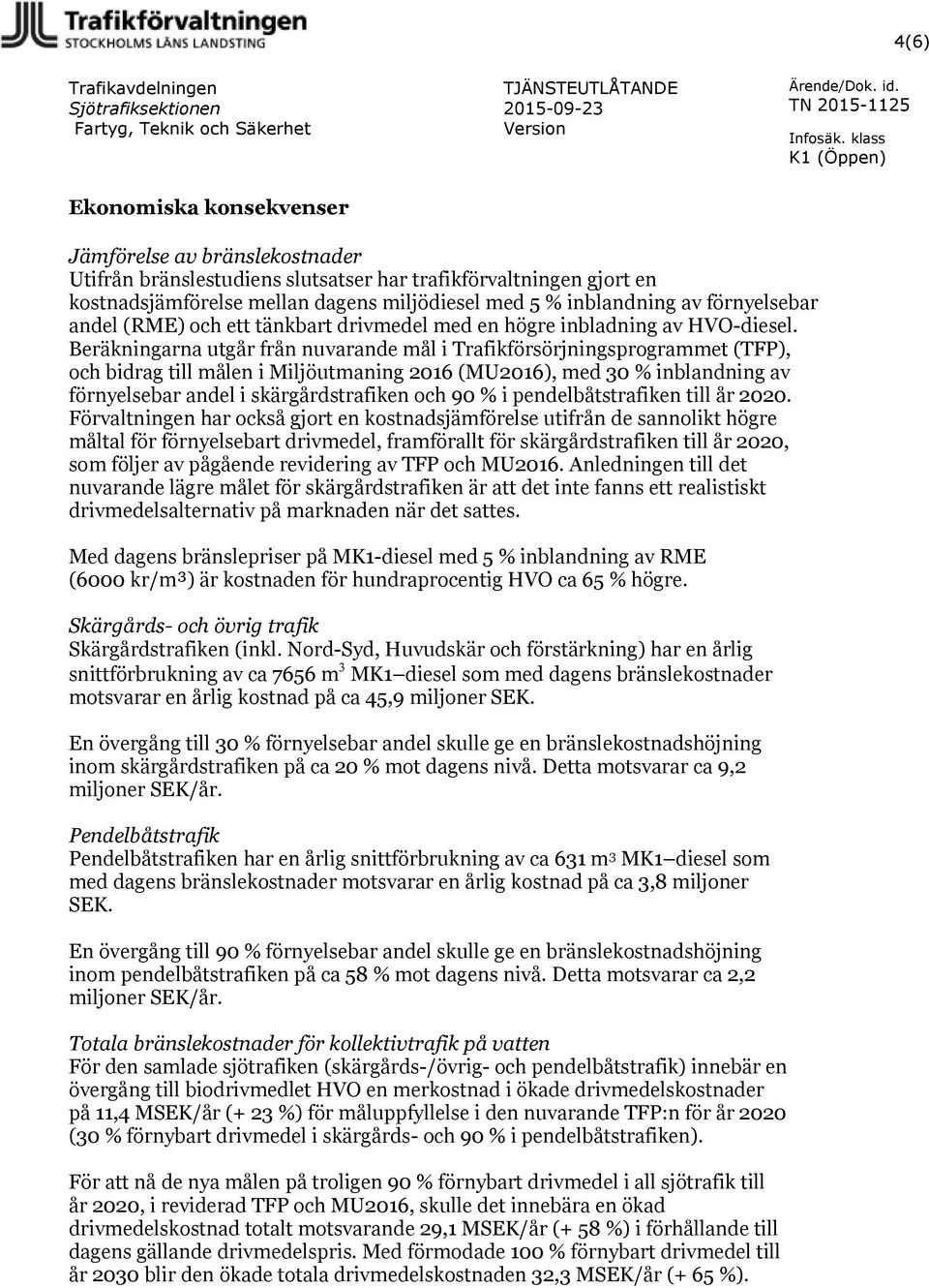 av förnyelsebar andel (RME) ch ett tänkbart drivmedel med en högre inbladning av HVO-diesel.
