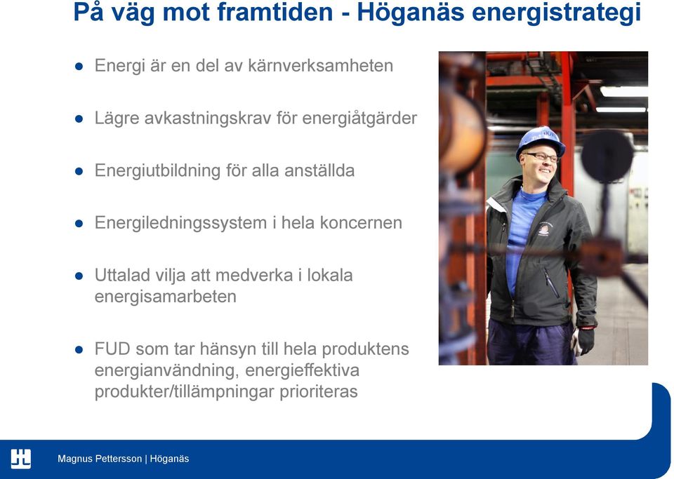 Energiledningssystem i hela koncernen Uttalad vilja att medverka i lokala