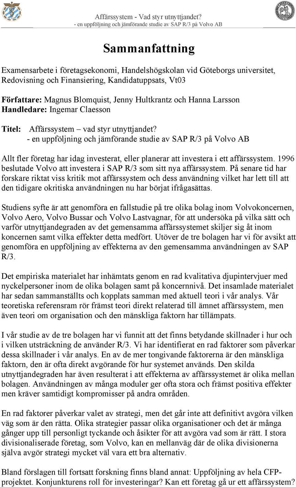 1996 beslutade Volvo att investera i SAP R/3 som sitt nya affärssystem.