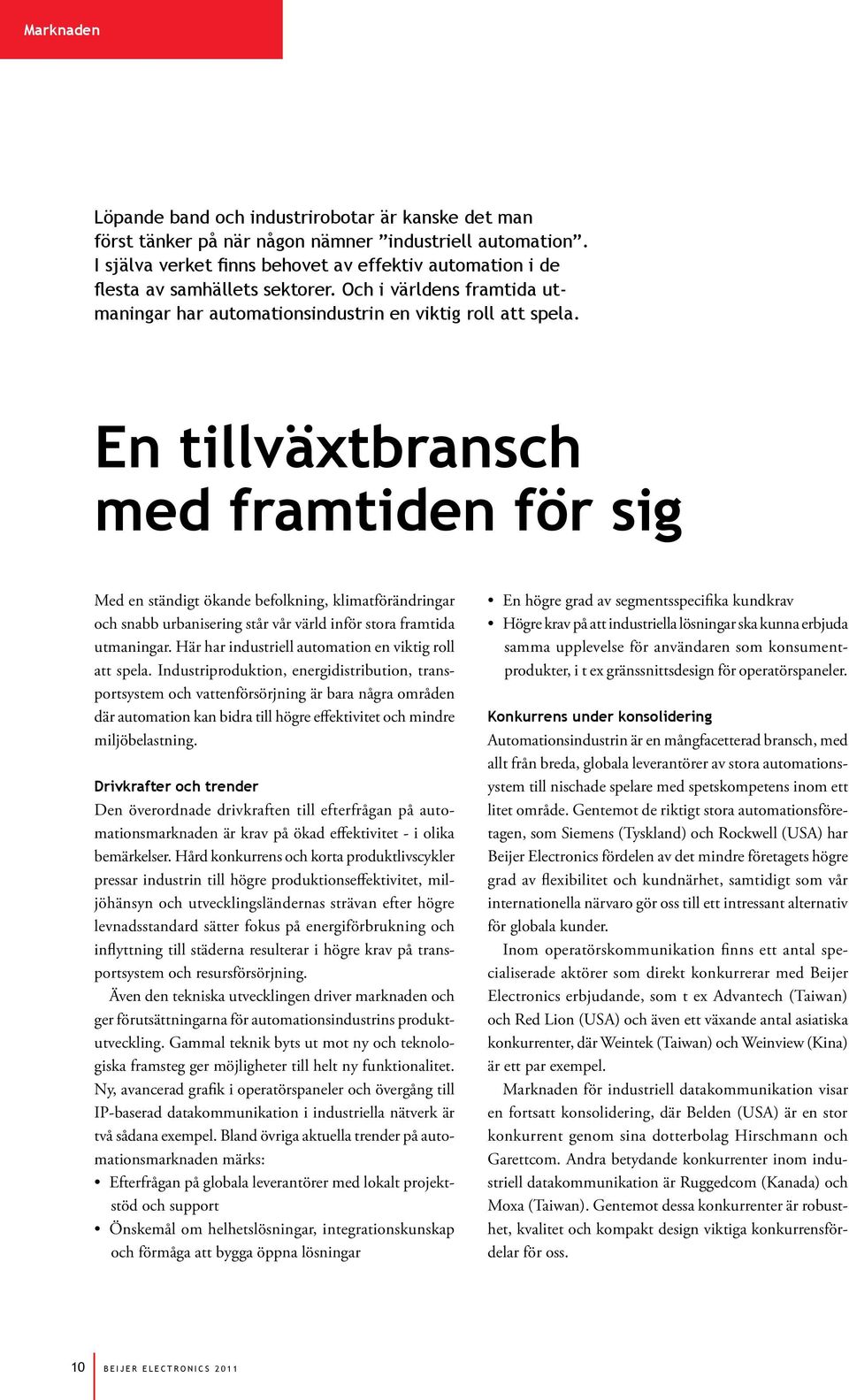 En tillväxtbransch med framtiden för sig Med en ständigt ökande befolkning, klimatförändringar och snabb urbanisering står vår värld inför stora framtida utmaningar.