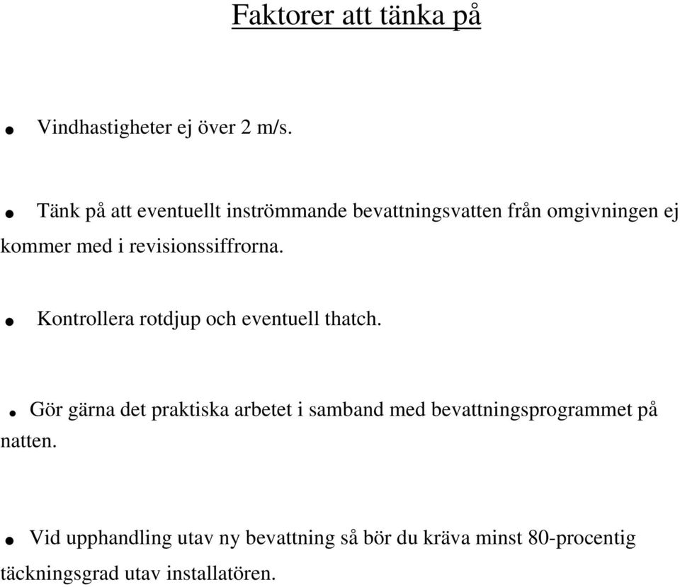 revisionssiffrorna.. Kontrollera rotdjup och eventuell thatch.