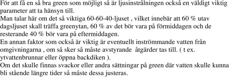 resterande 40 % bör vara på eftermiddagen.