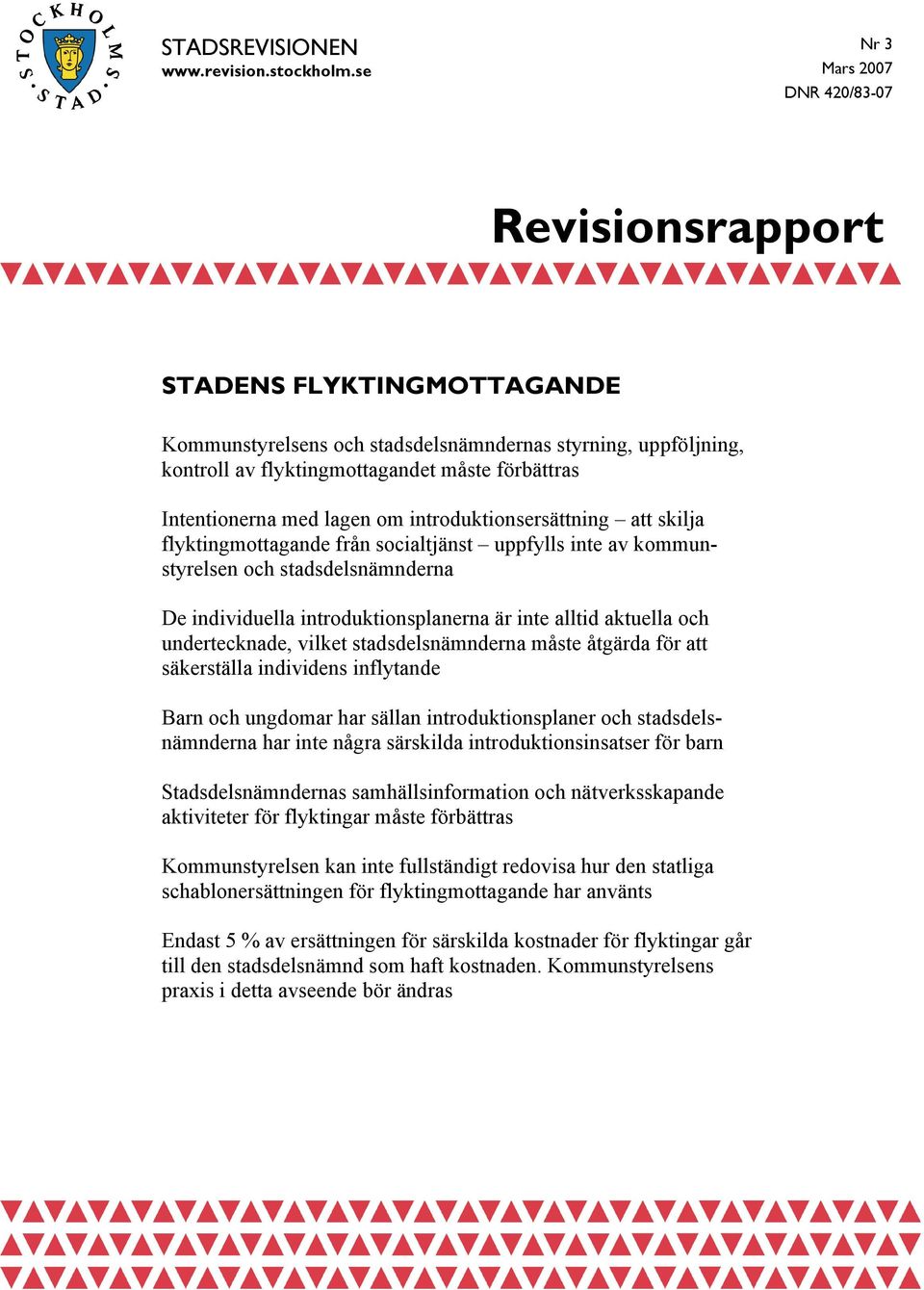 Intentionerna med lagen om introduktionsersättning att skilja flyktingmottagande från socialtjänst uppfylls inte av kommunstyrelsen och stadsdelsnämnderna De individuella introduktionsplanerna är