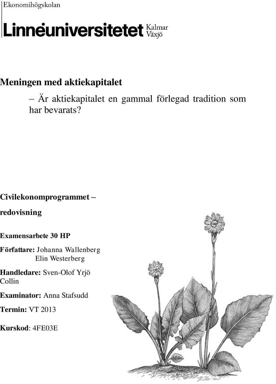 Civilekonomprogrammet redovisning Examensarbete 30 HP Författare: