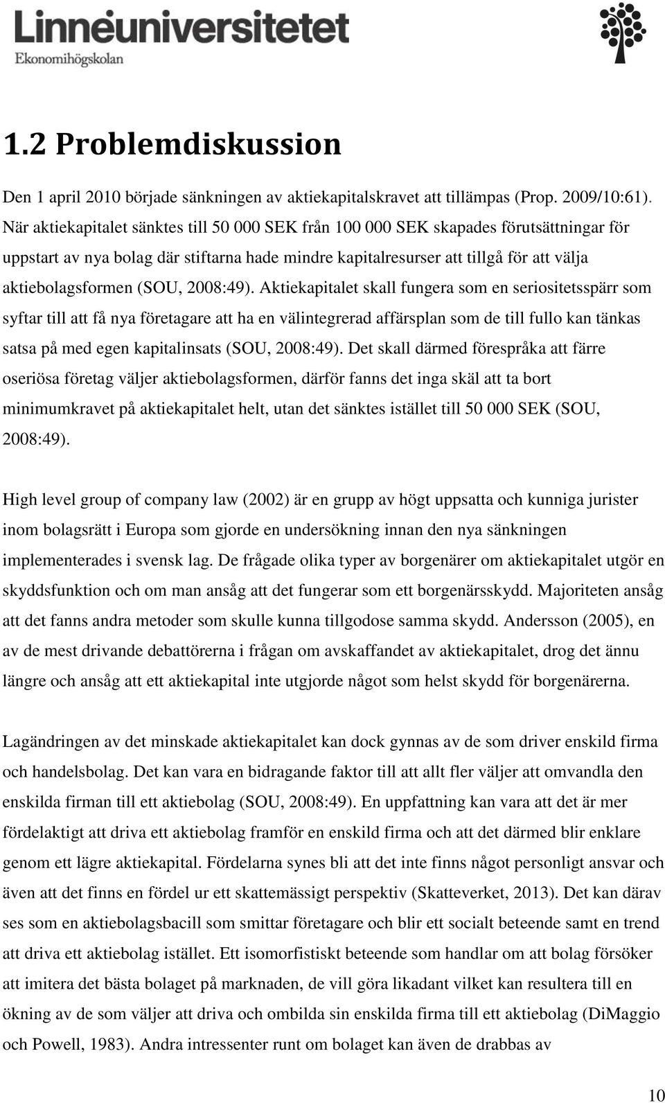 (SOU, 2008:49).