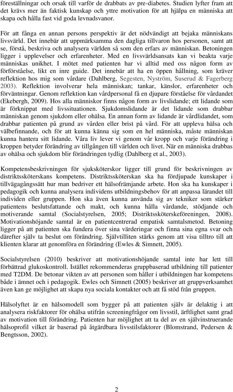 För att fånga en annan persons perspektiv är det nödvändigt att bejaka människans livsvärld.