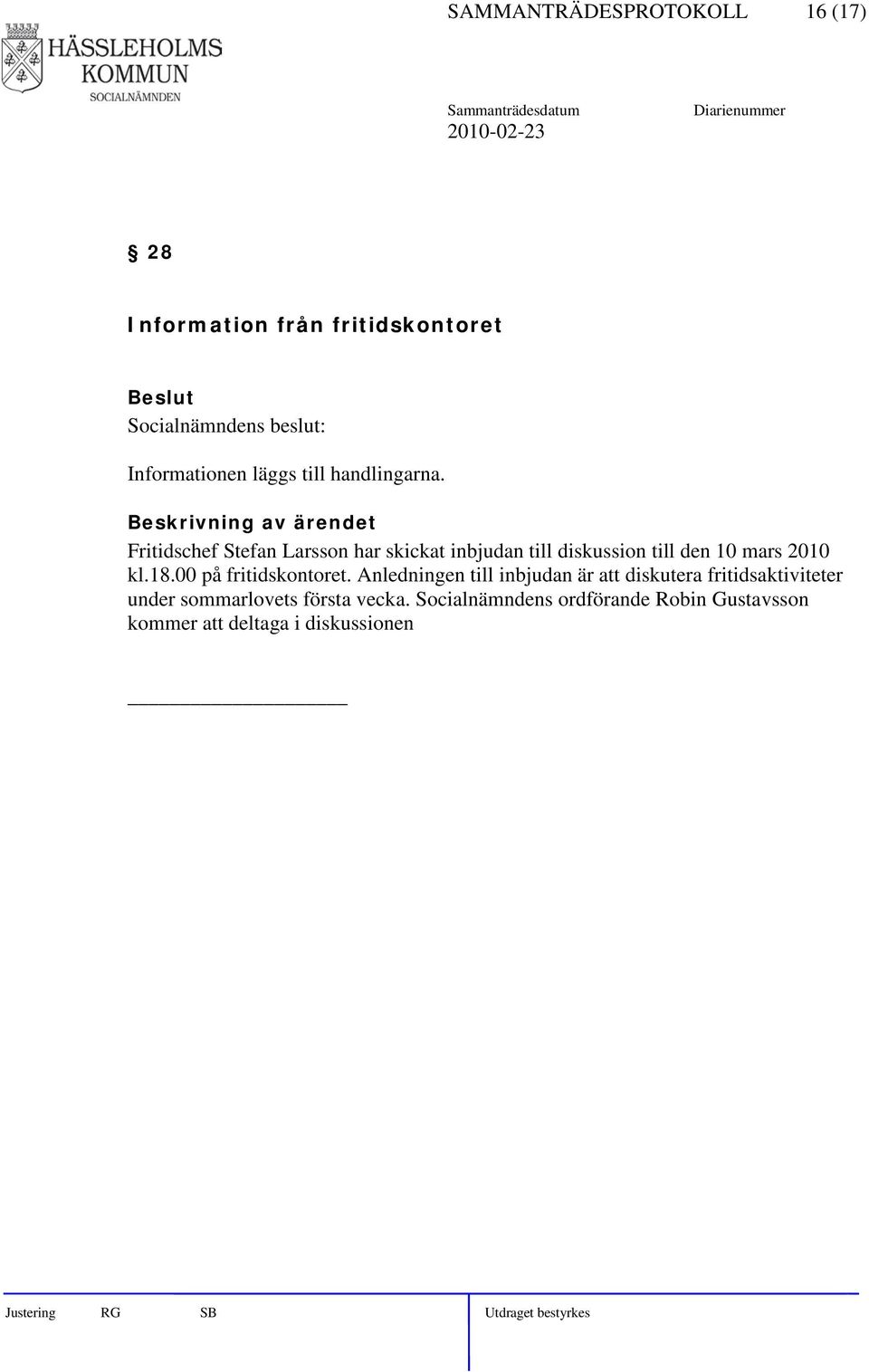 Fritidschef Stefan Larsson har skickat inbjudan till diskussion till den 10 mars 2010 kl.18.