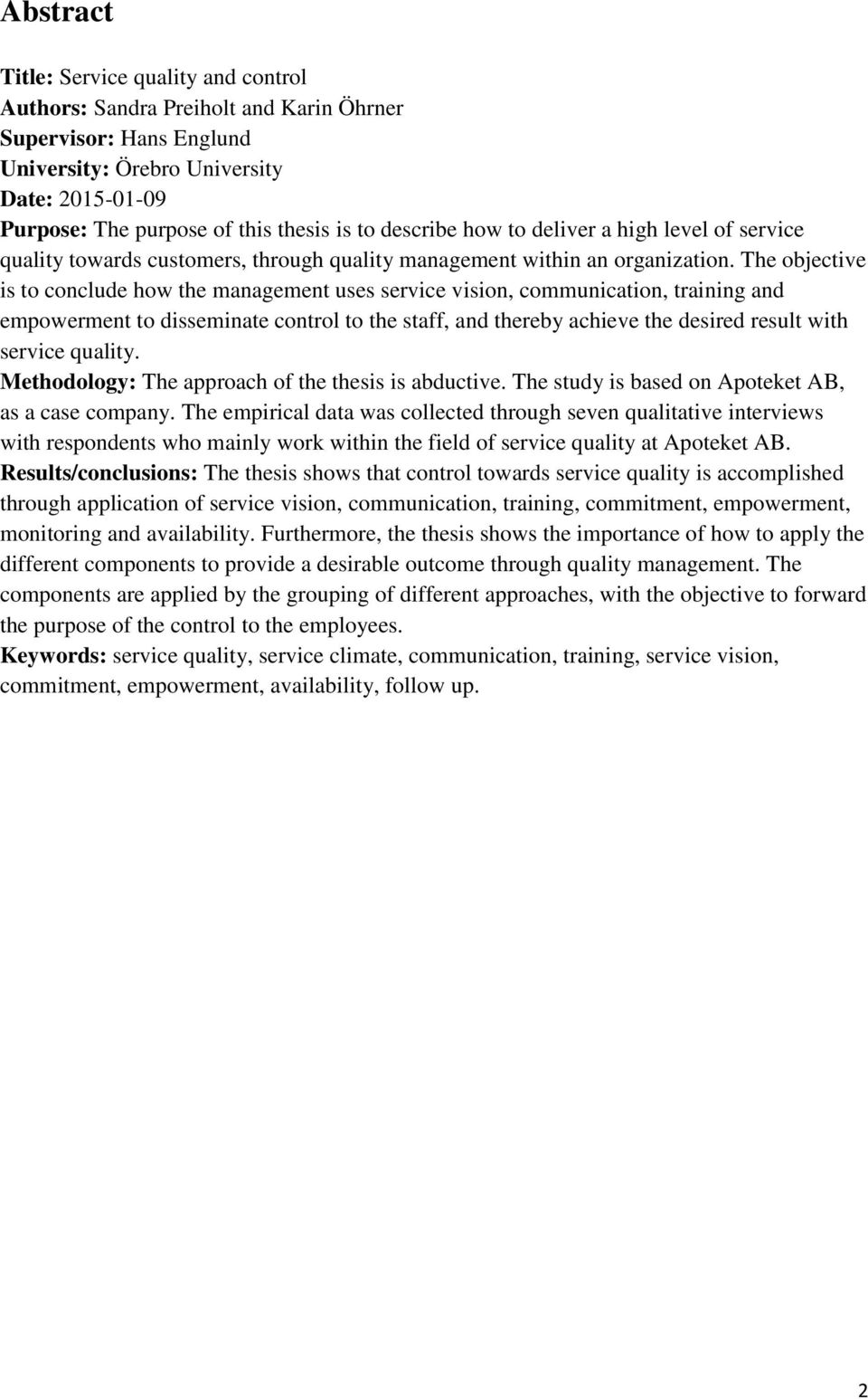 The objective is to conclude how the management uses service vision, communication, training and empowerment to disseminate control to the staff, and thereby achieve the desired result with service