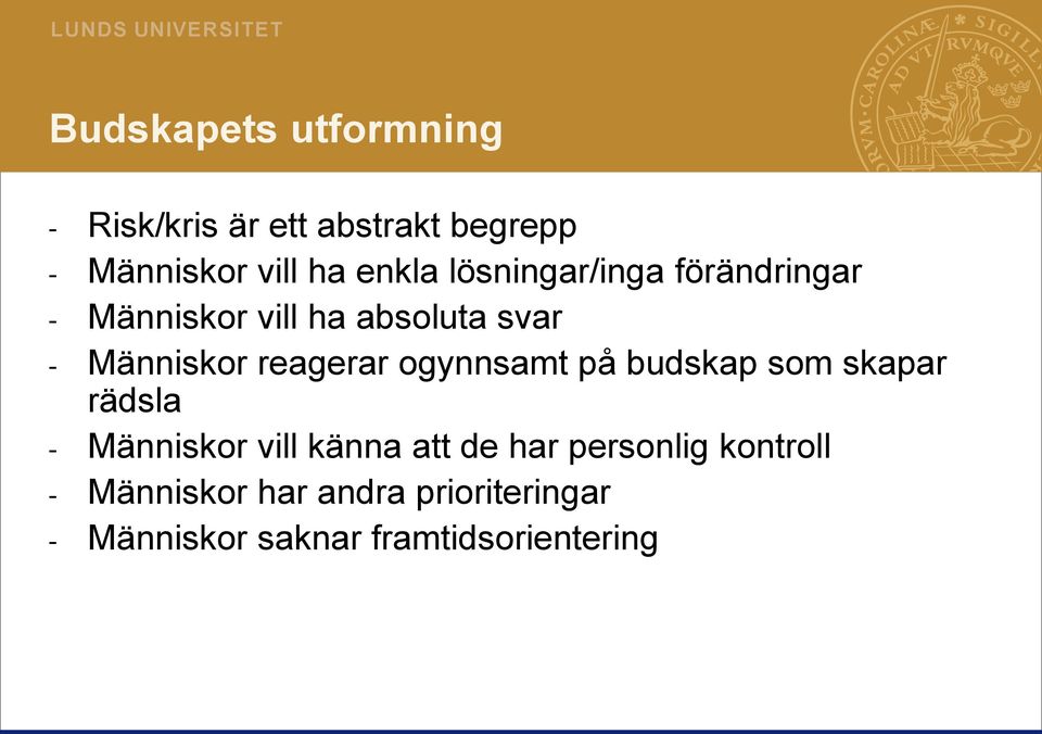 ogynnsamt på budskap som skapar rädsla - Människor vill känna att de har personlig