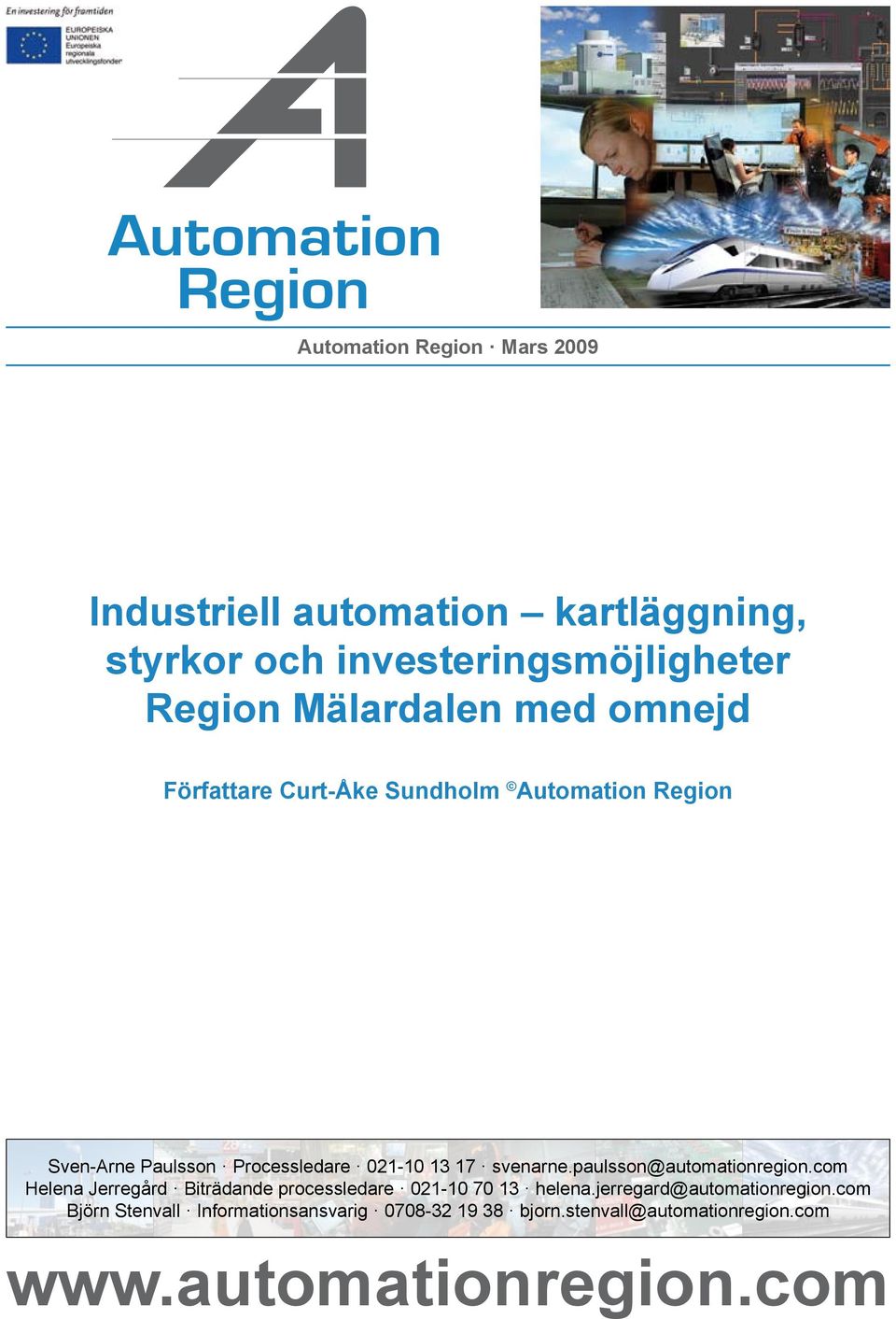 svenarne.paulsson@automationregion.com Helena Jerregård Biträdande processledare 021-10 70 13 helena.