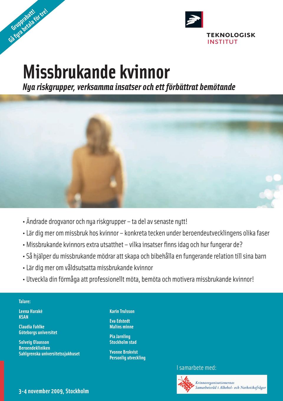 Så hjälper du missbrukande mödrar att skapa och bibehålla en fungerande relation till sina barn Lär dig mer om våldsutsatta missbrukande kvinnor Utveckla din förmåga att professionellt möta, bemöta