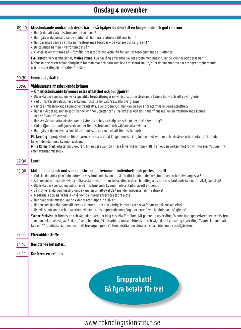 Viktiga saker att tänka på förhållningssätt och konkreta råd för vanligt förekommande situationer Eva Edstedt, verksamhetschef, Malins minne.