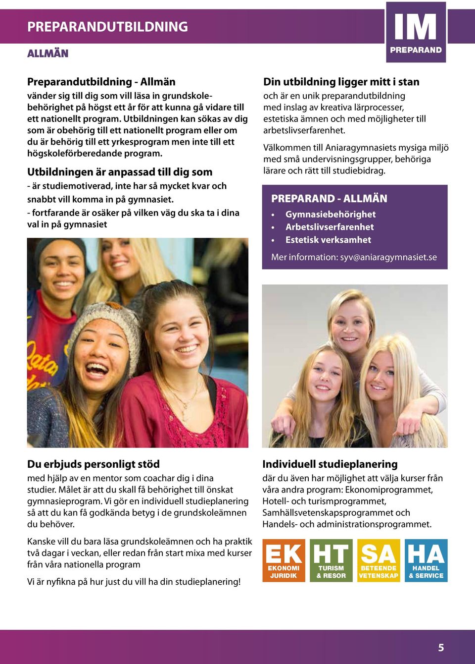 Utbildningen är anpassad till dig som - är studiemotiverad, inte har så mycket kvar och snabbt vill komma in på gymnasiet.