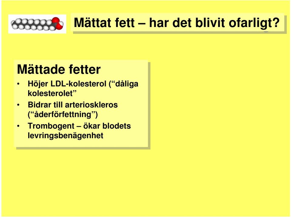 kolesterolet Bidrar till till arterioskleros (