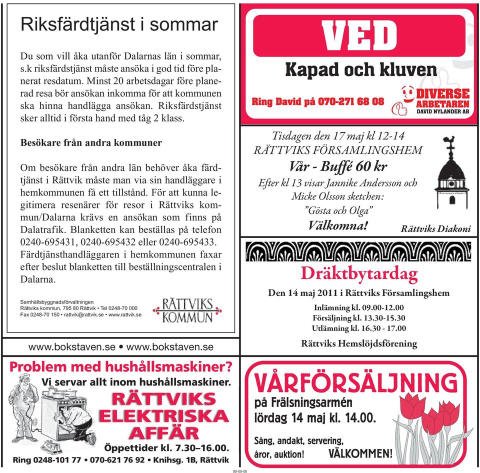 Besökare från andra kommuner Om besökare från andra län behöver åka färdtjänst i Rättvik måste man via sin handläggare i hemkommunen få ett tillstånd.