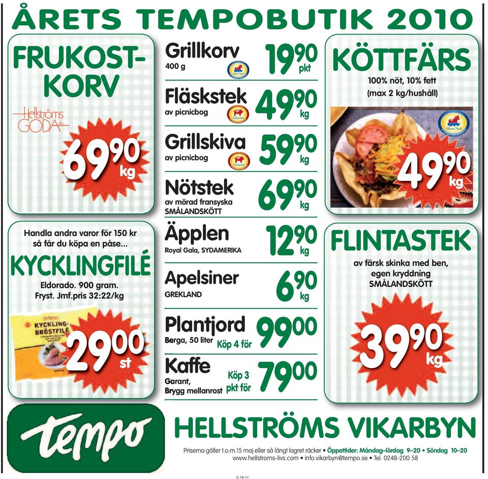 liter Kaffe Garant, Brygg mellanrost Köp 4 för Köp 3 pkt för 19 90 pkt 49 90 kg 59 90 kg 69 90 kg 12 90 kg 6 90 kg 99 00 79 00 KÖTTFÄRS 100% nöt, 10% fett (max 2 kg/hushåll) 49 90 kg FLINTASTEK av