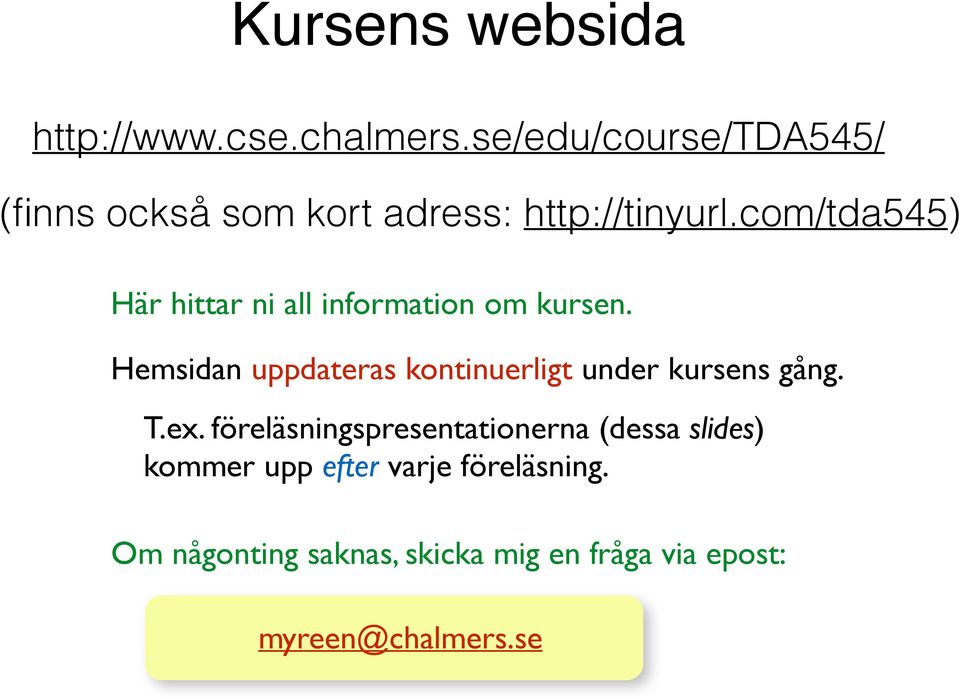 com/tda545) Här hittar ni all information om kursen.