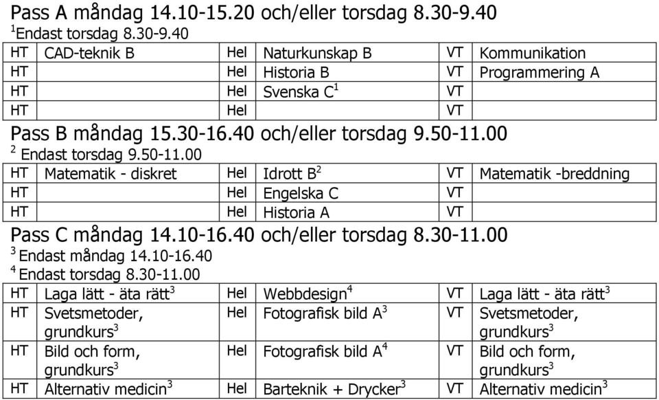 30- och/eller torsdag 9.50-2 Endast torsdag 9.