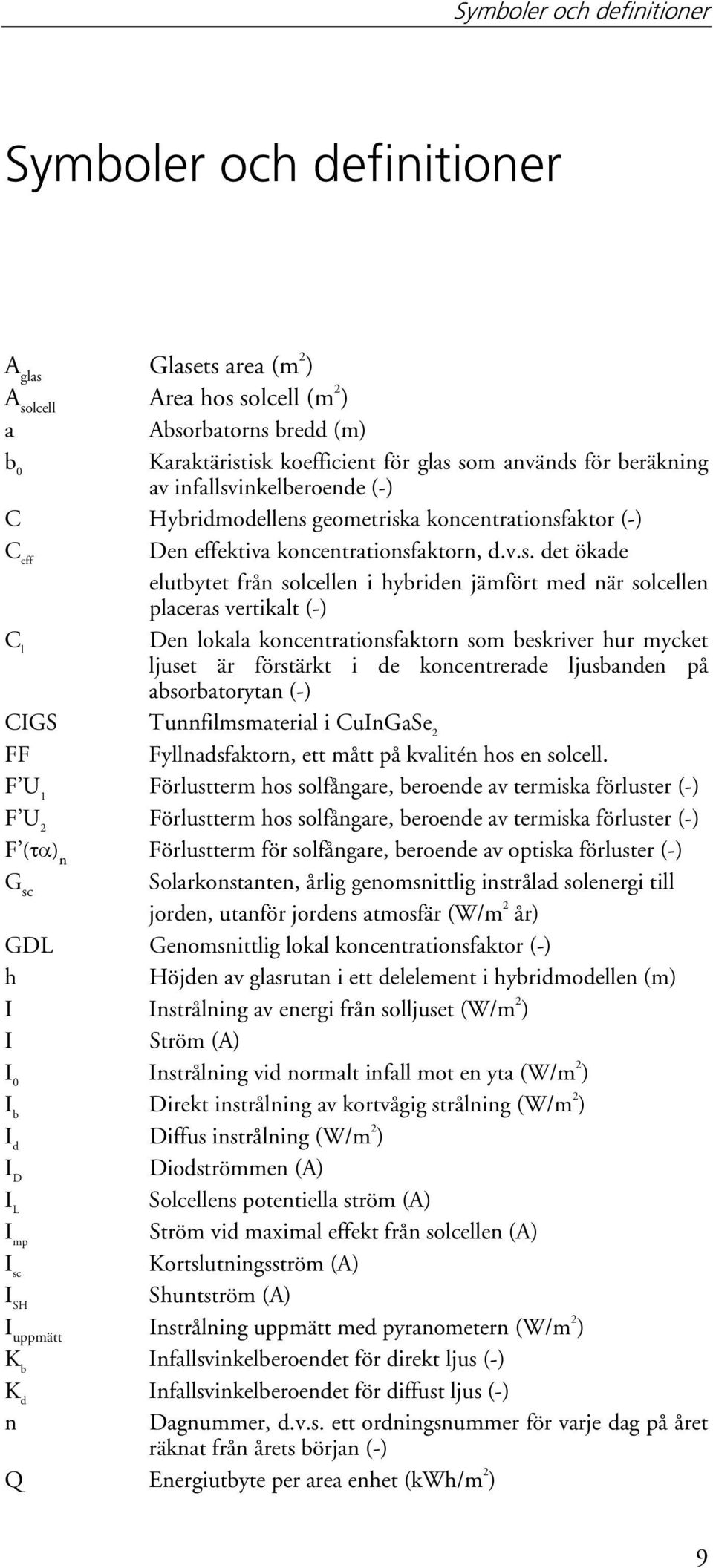 inkelberoende (-) C Hybridmodellens 