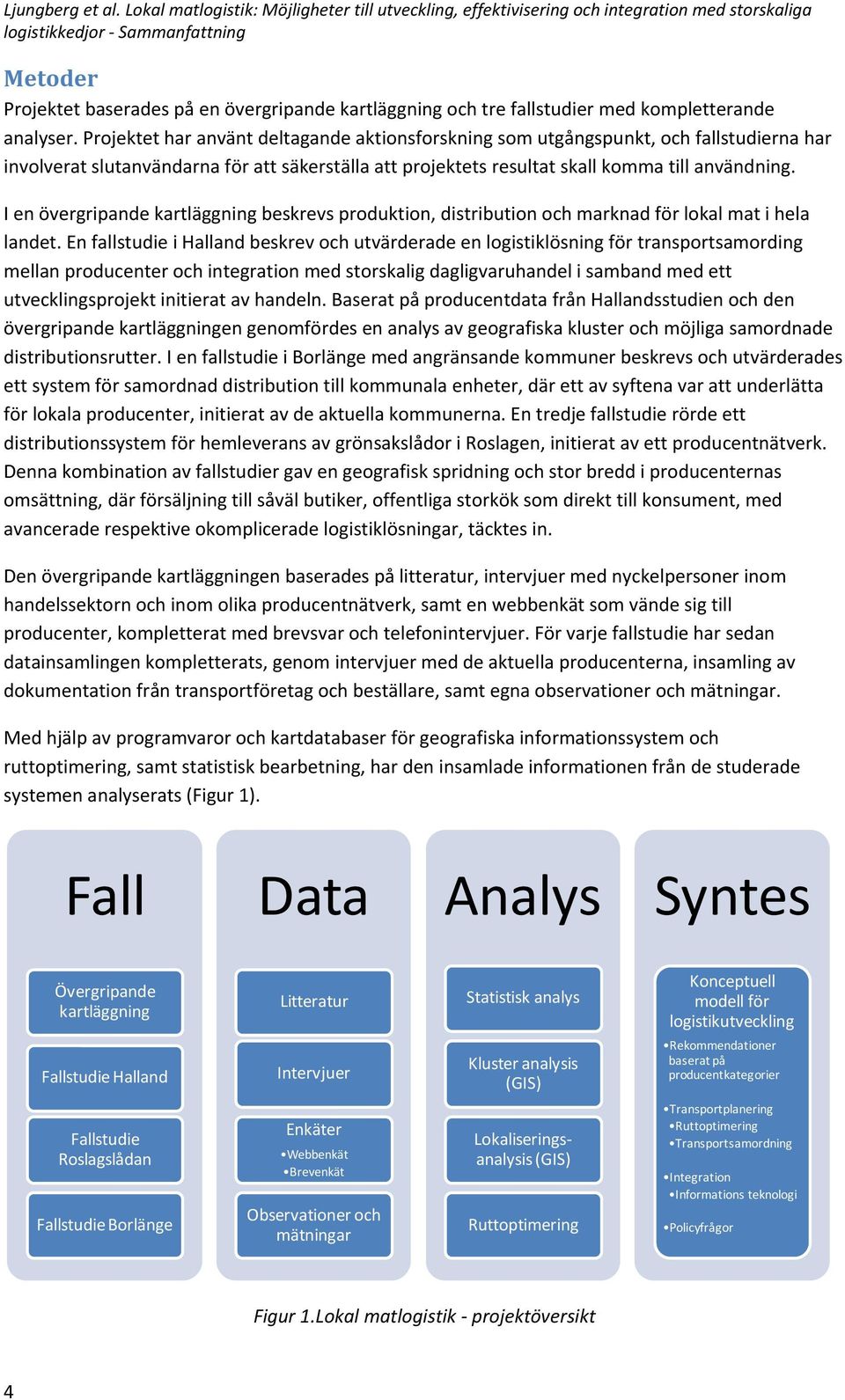 I en övergripande kartläggning beskrevs produktion, distribution och marknad för lokal mat i hela landet.