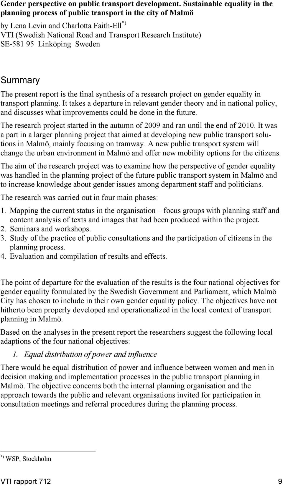 Linköping Sweden Summary The present report is the final synthesis of a research project on gender equality in transport planning.