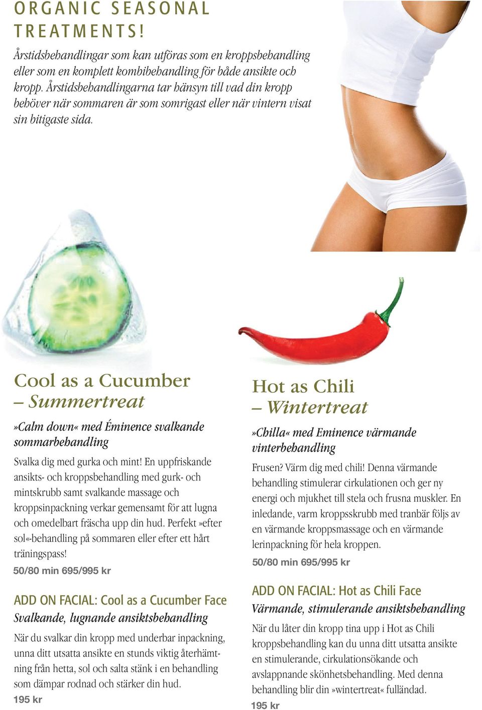 Cool as a Cucumber Summertreat»Calm down«med Éminence svalkande sommarbehandling Svalka dig med gurka och mint!