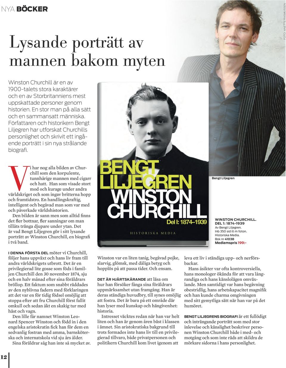 Vi har nog alla bilden av Churchill som den korpulente, tunnhårige mannen med cigarr och hatt.