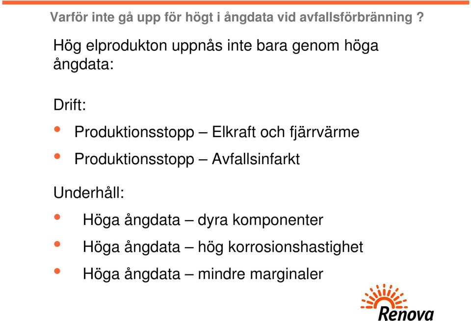 Produktionsstopp Elkraft och fjärrvärme Produktionsstopp Avfallsinfarkt